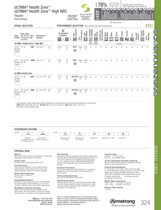 MINERALFIBER
TechLine / 1 877 276-7876
armstrongceilings.com/commercial
(search: ultima)
BPCS-5147-517
LEED®
is a registered trademark of the U.S. Green Building Council
DeclareSM
is a service mark of the International Living Future Institute
All other trademarks used herein are the property of AWI Licensing LLC
and/or its affiliates © 2016 AWI Licensing LLC
Printed in the United States of America 324
		▲
	 LOCATION DEPENDENT
RECYCLED
CONTENT
LEED®
energy
management
recyclable/
extended
producerresp.
material
ingredient
reporting
recycled
content
sourcingof
rawmaterials
lowemitting/
materials
lighting
quality
biobased
materials
regional
materials
designfor
flexibility
construction
wastemgmt
EPD
acoustics
Calculate LEED contribution at
armstrongceilings.com/greengenie76%
UPTO
ULTIMA®
Health Zone™
ULTIMA®
Health Zone™
High NRC
Tegular
fine texture
Edge
Profile
Susp. Dwg.
Pgs. 407-411
armstrongceilings.
com/catdwgs
Item
No.
Dimensions
(Inches)
UL Classified
Acoustics
Total
Acoustics1
Fire
Performance
Light
Reflect
Anti-Mold
Mildew
Sag
Resist
CertifiedLow
VOCEmissions
Water
Repel
Wash
Scrub
Impact
Scratch
Soil
Recycled
Content
Recycle
Program
30-Yr
Warranty
+ =
ULTIMA ®
Health Zone™
High NRC
Bio-
Block
Humi-
Guard+ Durability
15/16
Beveled
Tegular
are Lay-in 9/16 Angled Tegular 15/16 Angled Tegular Ultima Plank ShipLap
Long Edge Detail
Ultima Plank ShipLap
K2C2 Short
15/16 Chamford Tegular
Cirrus Profiles Chamfered
Tongue and Grooveed K4C4
Classic Step Tegular Ultima Plank ShipLap
Long Edge Detail
Ultima Plank ShipLap
Beveled Tegular Short
15/16 Classic Step Tegular
~8-ID (99) (drw 10)
eveled Tegular 15/16 Beveled Tegular 9/16 Square Cut Tegular 15/16 Square Tegular
amfered Tegular
files Chamfered
Concealed
Soft Look Radiused Tegular
9/16 Cubic Graphis
NeoCubic
Flush Tegular
Ledges
15/16 Flush Tegular
Ledges
9/16 Wrapped Tegular
Graphis Wrapped Linear
and Cubic
pped Linear and
Corner “B”
phis Linear Corner
 Squares)
Concealed
Square Edge K4C4
Linear Cubic
Beveled Crossgate
A B
15/16 Vector
C D
15/16 Vector C  D
A B C D
15, 16 1447 24 x 24 x 1	 0.80
•
35
•
BEST Class
A
0.86
•
• • • • • • • • • • • •
9/16
Beveled
Tegular
Square Lay-in 9/16 Angled Tegular 15/16 Angled Tegular Ultima Plank ShipLap
Long Edge Detail
Ultima Plank ShipLap
K2C2 Short
15/16 Chamford Tegular
Cirrus Profiles Chamfered
Tongue and GrooveConcealed Beveled K4C4
Classic Step Tegular Ultima Plank ShipLap
Long Edge Detail
Ultima Plank ShipLap
Beveled Tegular Short
15/16 Classic Step Tegular
~8-ID (99) (drw 10)
9/16 Beveled Tegular 15/16 Beveled Tegular 9/16 Square Cut Tegular 15/16 Square Tegular
9/16 Chamfered Tegular
Cirrus Profiles Chamfered
Concealed
Soft Look Radiused Tegular
9/16 Cubic Graphis
NeoCubic
9/16 Flush Tegular
Ledges
15/16 Flush Tegular
Ledges
9/16 Wrapped Tegular
Graphis Wrapped Linear
and Cubic
9/16 Wrapped Linear and
Mixed Corner “B”
(Flumes, Graphis Linear Corner
 Dots  Squares)
Concealed
Square Edge K4C4
Linear Cubic
Beveled Crossgate
A B
15/16 Vector
C D
15/16 Vector C  D
A B C D
29, 44, 48,
52, 56
1446* 24 x 24 x 1	 0.80
•
35
•
BEST Class
A
0.86
•
• • • • • • • • • • • •
ULTIMA Health Zone
15/16
Beveled
Tegular
are Lay-in 9/16 Angled Tegular 15/16 Angled Tegular Ultima Plank ShipLap
Long Edge Detail
Ultima Plank ShipLap
K2C2 Short
15/16 Chamford Tegular
Cirrus Profiles Chamfered
Tongue and Grooveed K4C4
Classic Step Tegular Ultima Plank ShipLap
Long Edge Detail
Ultima Plank ShipLap
Beveled Tegular Short
15/16 Classic Step Tegular
~8-ID (99) (drw 10)
eveled Tegular 15/16 Beveled Tegular 9/16 Square Cut Tegular 15/16 Square Tegular
amfered Tegular
files Chamfered
Concealed
Soft Look Radiused Tegular
9/16 Cubic Graphis
NeoCubic
Flush Tegular
Ledges
15/16 Flush Tegular
Ledges
9/16 Wrapped Tegular
Graphis Wrapped Linear
and Cubic
pped Linear and
Corner “B”
phis Linear Corner
 Squares)
Concealed
Square Edge K4C4
Linear Cubic
Beveled Crossgate
A B
15/16 Vector
C D
15/16 Vector C  D
A B C D
15, 16 1937 24 x 24 x 3/4	 0.70
•
38
•
BETTER Class
A
0.86
•
• • • • • • • • • • • •
9/16
Beveled
Tegular
Square Lay-in 9/16 Angled Tegular 15/16 Angled Tegular Ultima Plank ShipLap
Long Edge Detail
Ultima Plank ShipLap
K2C2 Short
15/16 Chamford Tegular
Cirrus Profiles Chamfered
Tongue and GrooveConcealed Beveled K4C4
Classic Step Tegular Ultima Plank ShipLap
Long Edge Detail
Ultima Plank ShipLap
Beveled Tegular Short
15/16 Classic Step Tegular
~8-ID (99) (drw 10)
9/16 Beveled Tegular 15/16 Beveled Tegular 9/16 Square Cut Tegular 15/16 Square Tegular
9/16 Chamfered Tegular
Cirrus Profiles Chamfered
Concealed
Soft Look Radiused Tegular
9/16 Cubic Graphis
NeoCubic
9/16 Flush Tegular
Ledges
15/16 Flush Tegular
Ledges
9/16 Wrapped Tegular
Graphis Wrapped Linear
and Cubic
9/16 Wrapped Linear and
Mixed Corner “B”
(Flumes, Graphis Linear Corner
 Dots  Squares)
Concealed
Square Edge K4C4
Linear Cubic
Beveled Crossgate
A B
15/16 Vector
C D
15/16 Vector C  D
A B C D
29, 44, 48,
52, 56
1936 24 x 24 x 3/4	 0.70
•
35
•
BETTER Class
A
0.86
•
• • • • • • • • • • • •
	 1 	Total Acoustics® ceiling panels have an ideal combination of noise reduction and sound-blocking performance in one product.
		GOOD (NRC 0.60-0.65; CAC 35+) BETTER (NRC 0.70-0.75; CAC 35+) BEST (NRC 0.80+; CAC 35+)
	 *	Item does not have painted edges
VISUAL SELECTION	 PERFORMANCE SELECTION Dots represent high level of performance.
SUSPENSION SYSTEMS
15/16 9/16
Prelude®
AL Prelude® Plus XL®
SS Prelude Plus XL
Clean Room™
(Steel or Aluminum)
Silhouette® XL®
1/4 Reveal
Silhouette XL
1/8 Reveal
Suprafine® Interlude® XL® HRC Sonata® XL®
High Performance
Sustainable
Ceiling Systems
Living Building
Challenge Compliant
DeclareSM
$$$$
Insulation Value
R Factor – 2.2 (BTU units)
R Factor – 0.39 (Watts units)
30-Year Performance Guarantee  Warranty
When installed with Armstrong® Suspension System.
Details at armstrongceilings.com
Cleaning Recommendations
To clean panel, use a clean, white cloth with water
or a mild detergent, and wipe surface. To disinfect panel,
lightly spray surface and wipe clean with a clean,
white cloth. Acceptable colorless disinfectants include:
• Sodium hypochlorite	 • Hydrogen peroxide
• Quaternary ammonium
Weight; Square Feet/Carton
1936, 1937 – 1.08 lbs/SF; 48 SF/ctn
1447, 1446 – 1.0 lbs/SF; 40 SF/ctn
Minimum Order Quantity
1 carton
PHYSICAL DATA
Material
Wet-formed mineral fiber with DuraBrite®
acoustically
transparent water-repellent membrane
Surface Finish
DuraBrite with factory-applied latex paint
Fire Performance
ASTM E84 and CAN/ULC S102 surface burning
characteristics. Flame Spread Index 25 or less.
Smoke Developed Index 50 or less (UL labeled).
ASTM E1264 Classification
Type IV, Form 2, Pattern E
Fire Class A
Humidity/Sag Resistance
HumiGuard® Plus ceiling panels are recommended
for areas subject to high humidity, up to, but not
including, standing water and outdoor applications.
Mold/Mildew  Bacterial Protection
Health Zone ceiling panels with BioBlock®
Plus
performance resist the growth of mold and mildew,
and resist odor- and stain-causing bacterial growth.
VOC Emissions
Third-party certified compliant with California Department
of Public Health CDPH/EHLB/Standard Method Version 1.1,
2010. This standard is the guideline for low emissions
in LEED, CalGreen Title 24, ANSI/ASHRAE/USGBC/IES
Standard 189; ANSI/GBI Green Building Assessment
Protocol.
Acoustical Performance
CAC testing conducted using Prelude® XL® suspension
system for 15/16 edge profile and Silhouette® XL®
9/16 profile.
Primary (Embodied) Energy
See all LCA information on our EPDs.
High Recycled Content
Contains greater than 50% total recycled content. Total
recycled content based on product composition of post-
consumer and pre-consumer (post-industrial) recycled
content per FTC guidelines.
 