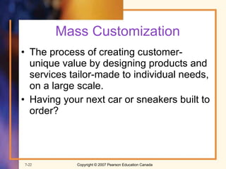 Mass Customization The process of creating customer-unique value by designing products and services tailor-made to individual needs, on a large scale. Having your next car or sneakers built to order? 