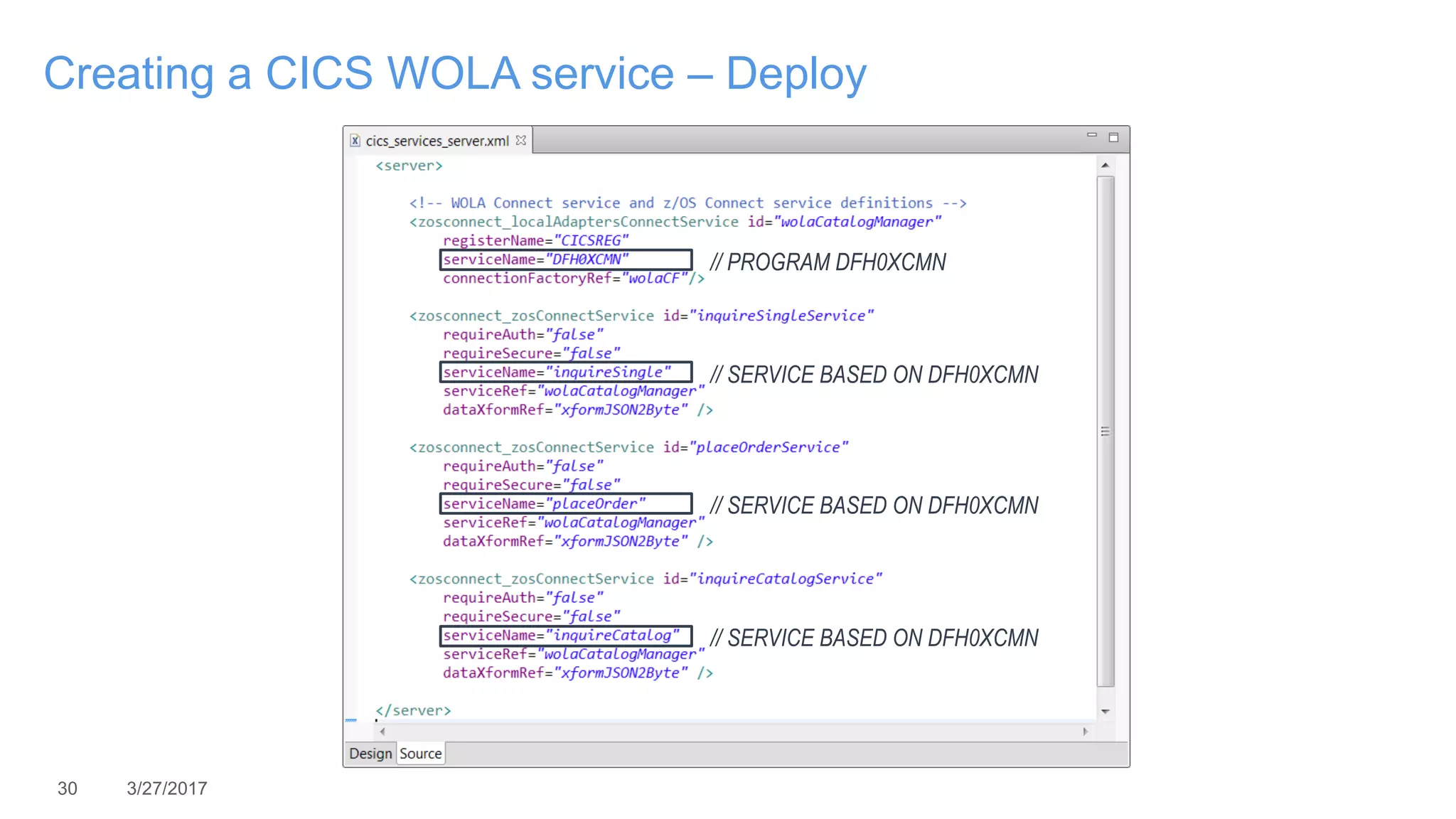 30 3/27/2017
Creating a CICS WOLA service – Deploy
// PROGRAM DFH0XCMN
// SERVICE BASED ON DFH0XCMN
// SERVICE BASED ON DFH0XCMN
// SERVICE BASED ON DFH0XCMN
 