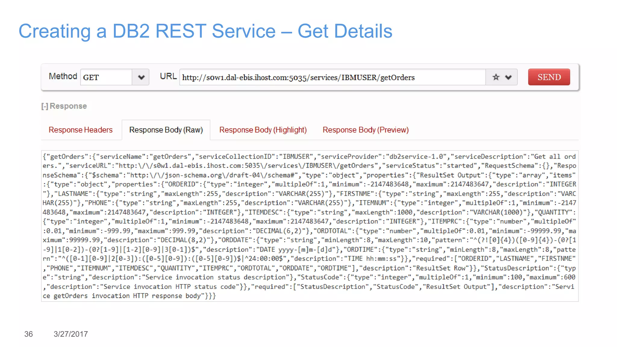 36 3/27/2017
Creating a DB2 REST Service – Get Details
 