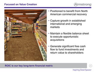 68
• Positioned to benefit from North
American commercial recovery
• Capture growth in established
international and emerging
markets
• Maintain a flexible balance sheet
to execute opportunistic
acquisitions
• Generate significant free cash
flow to fund investments and
return value to shareholders
Focused on Value Creation
ROIC is our key long-term financial metric
 