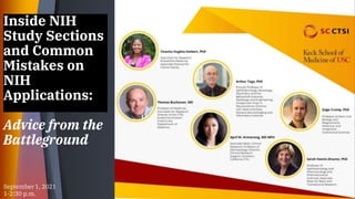 Inside NIH
Study Sections
and Common
Mistakes on
NIH
Applications:
Advice from the
Battleground
September 1, 2021
1-2:30 p.m.
 