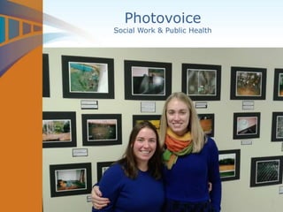 Photovoice
Social Work & Public Health
 