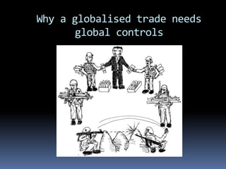 Why a globalised trade needs global controls 