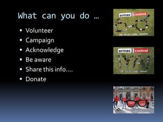 What can you do …VolunteerCampaignAcknowledgeBe awareShare this info….Donate