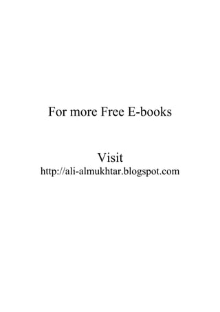 For more Free E-books
Visit
http://ali-almukhtar.blogspot.com
 