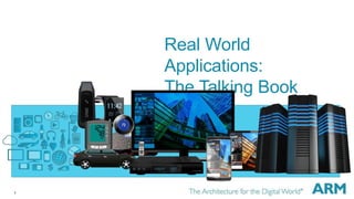 Real World
Applications:
The Talking Book
1
 