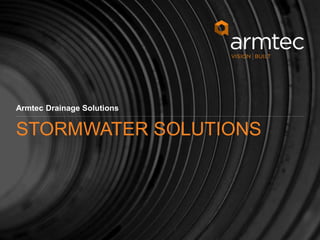 Armtec Drainage Solutions
STORMWATER SOLUTIONS
 