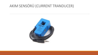 AKIM SENSÖRÜ (CURRENT TRANDUCER)
 