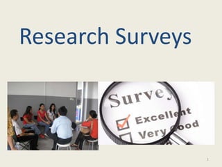 Research Surveys
1
 