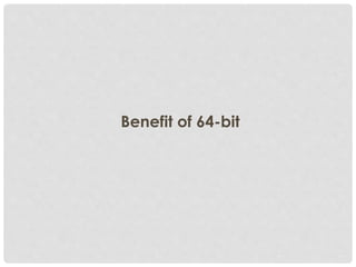 Benefit of 64-bit
 