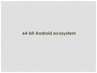 64-bit Android ecosystem
 