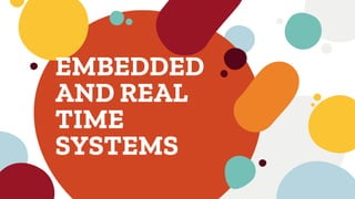 EMBEDDED
AND REAL
TIME
SYSTEMS
 