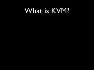 What is KVM?
 
