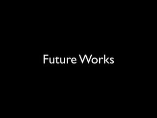 Future Works
 