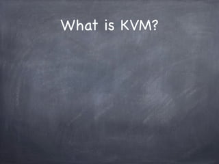What is KVM?
 