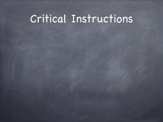 Critical Instructions
 