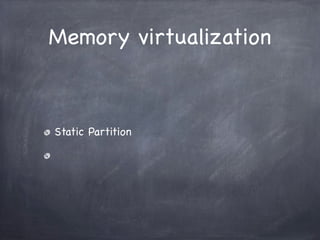 Memory virtualization



Static Partition
 