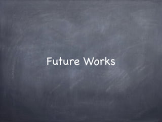 Future Works
 