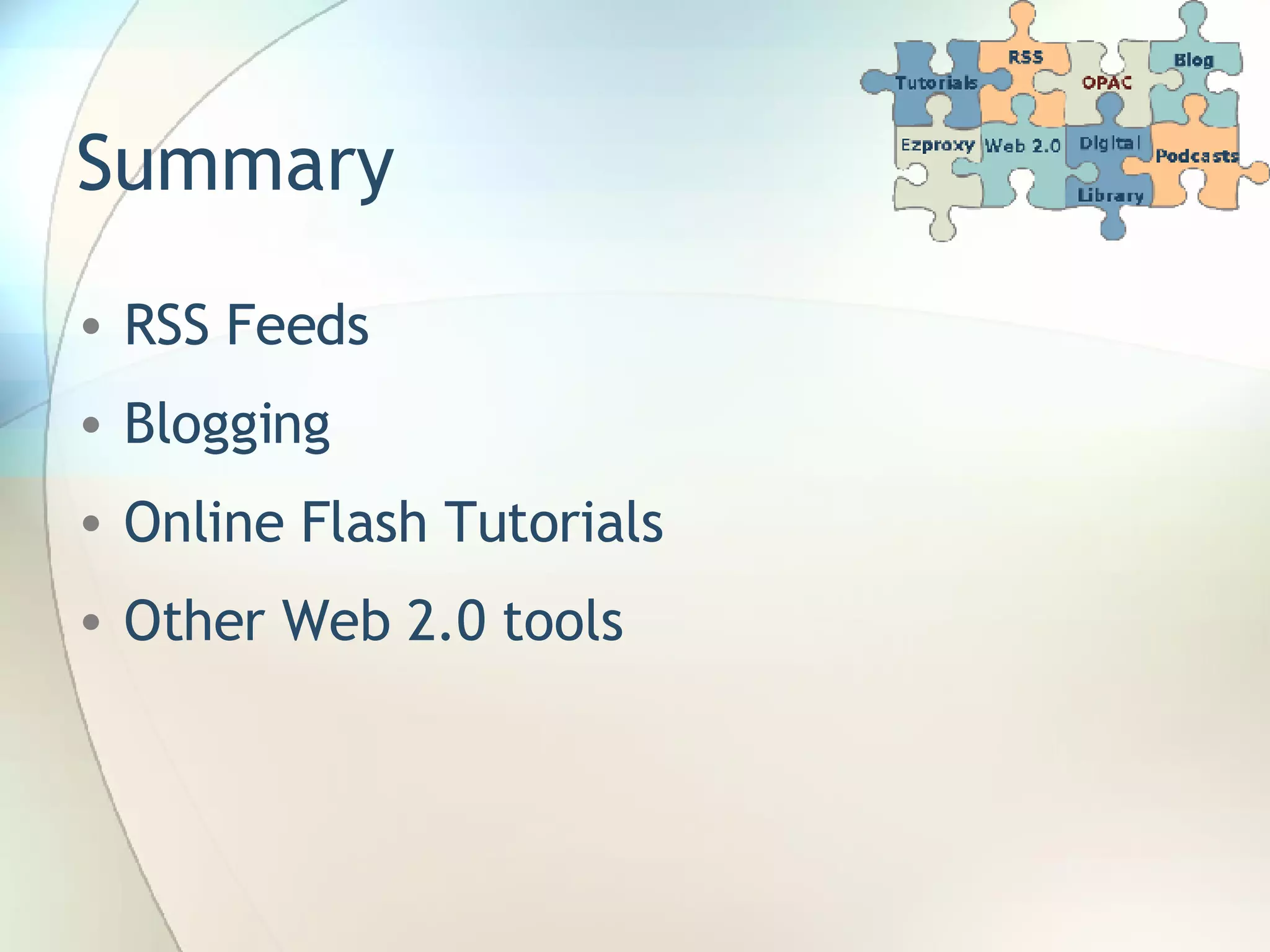Summary RSS Feeds Blogging Online Flash Tutorials Other Web 2.0 tools 