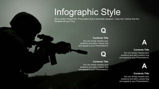 Infographic Style
Get a modern PowerPoint Presentation that is beautifully designed. I hope and I believe that this
Template will your Time.
A
A
You can simply impress your
audience and add a unique zing
and appeal to your Presentations.
Contents Title
You can simply impress your
audience and add a unique zing
and appeal to your Presentations.
Contents Title
Q
Q
You can simply impress your
audience and add a unique zing
and appeal to your Presentations.
Contents Title
You can simply impress your
audience and add a unique zing
and appeal to your Presentations.
Contents Title
 