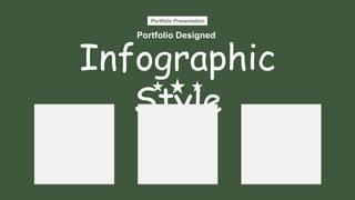 Infographic
Style
Portfolio Designed
Portfolio Presentation
 