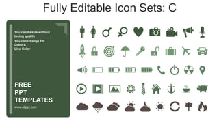 You can Resize without
losing quality
You can Change Fill
Color &
Line Color
www.allppt.com
FREE
PPT
TEMPLATES
Fully Editable Icon Sets: C
 