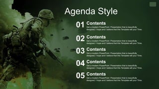 Agenda Style
Get a modern PowerPoint Presentation that is beautifully
designed. I hope and I believe that this Template will your Time.
Contents
01
Get a modern PowerPoint Presentation that is beautifully
designed. I hope and I believe that this Template will your Time.
Contents
02
Get a modern PowerPoint Presentation that is beautifully
designed. I hope and I believe that this Template will your Time.
Contents
03
Get a modern PowerPoint Presentation that is beautifully
designed. I hope and I believe that this Template will your Time.
Contents
04
Get a modern PowerPoint Presentation that is beautifully
designed. I hope and I believe that this Template will your Time.
Contents
05
 