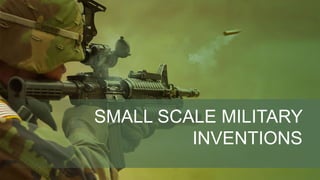 SMALL SCALE MILITARY
INVENTIONS
 