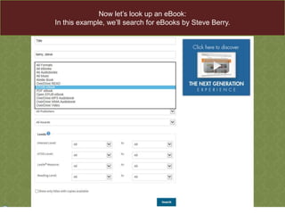 Now let‟s look up an eBook:
In this example, we‟ll search for eBooks by Steve Berry.

 