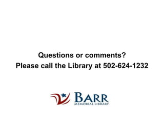 Questions or comments?
Please call the Library at 502-624-1232

 