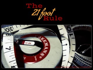 Rule
The
21 foot
http://www.?ickr.com/photos/hoshi7/5561228178/sizes/o/in/photostream/
 