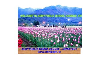 ARMY PUBLIC SCHOOL KANNUR – IMPORTANT
           FUNCTIONS 2011-12
 