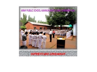 INVESTITURE CEREMONY
 