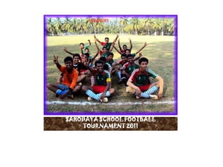 SAHODAYA SCHOOL FOOTBALL
    TOURNAMENT 2011
 