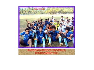 SAHODAYA SCHOOL FOOTBALL
    TOURNAMENT 2011
 