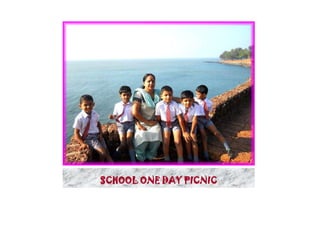SCHOOL ONE DAY PICNIC
 