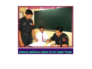 ANNUAL MEDICAL CHECK UP BY ARMY TEAM
 