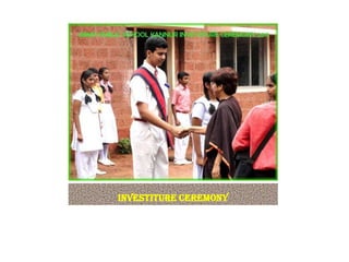 INVESTITURE CEREMONY
 
