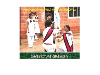 INVESTITURE CEREMONY
 