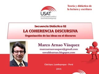 Marco Arnao Vásquez
marcoarnaovasquez@gmail.com
oswaldoarnao.blogspot.com
Chiclayo, Lambayeque - Perú
2015
Teoría y didáctica de
la lectura y escritura
 
