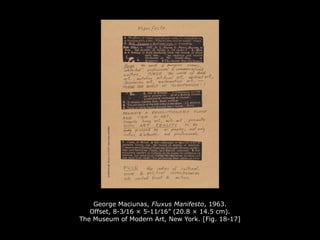 George Maciunas, Fluxus Manifesto, 1963.
Offset, 8-3⁄16 × 5-11⁄16” (20.8 × 14.5 cm).
The Museum of Modern Art, New York. [Fig. 18-17]
 