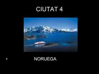 CIUTAT 4 NORUEGA 