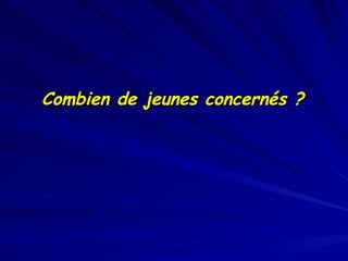Combien de jeunes concernés ? 