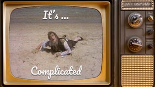 I ’ …
Complicate
 