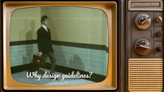 Wh desig guideline ?
 