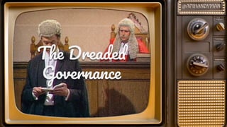 Th Dreade
Governanc
 