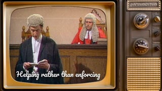 Helpin rathe tha enforcin
 