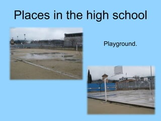 Places in the high schoolPlayground.