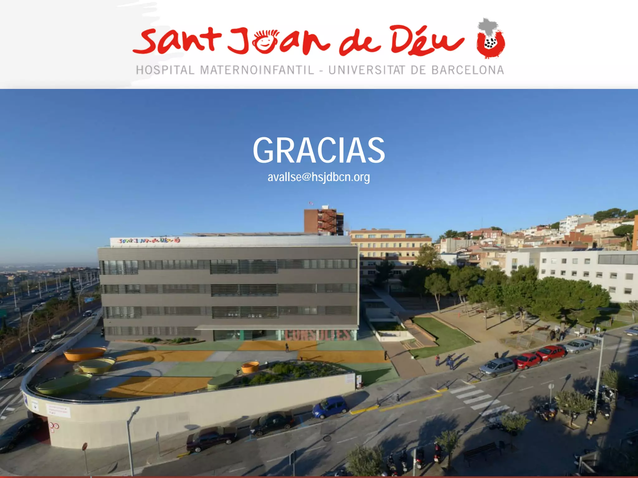 GRACIAS
avallse@hsjdbcn.org
 